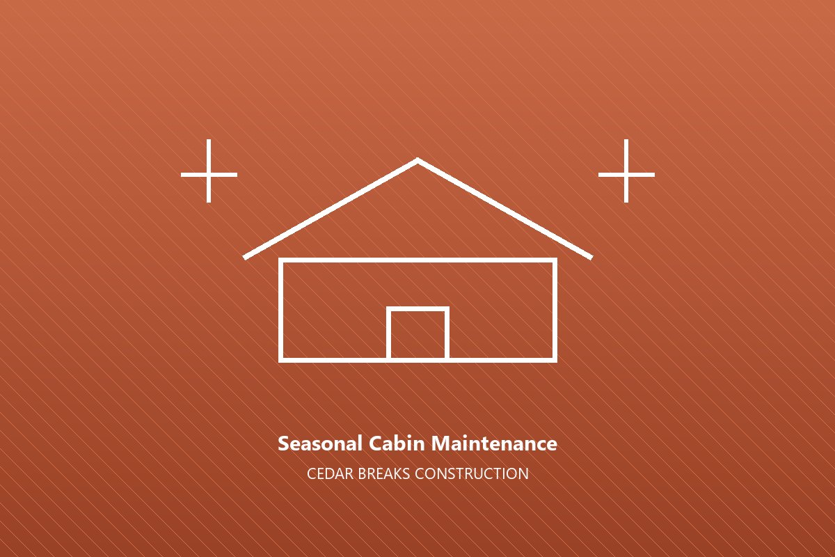 Seasonal cabin maintenance by Cedar Breaks Construction in the Southern Utah high country