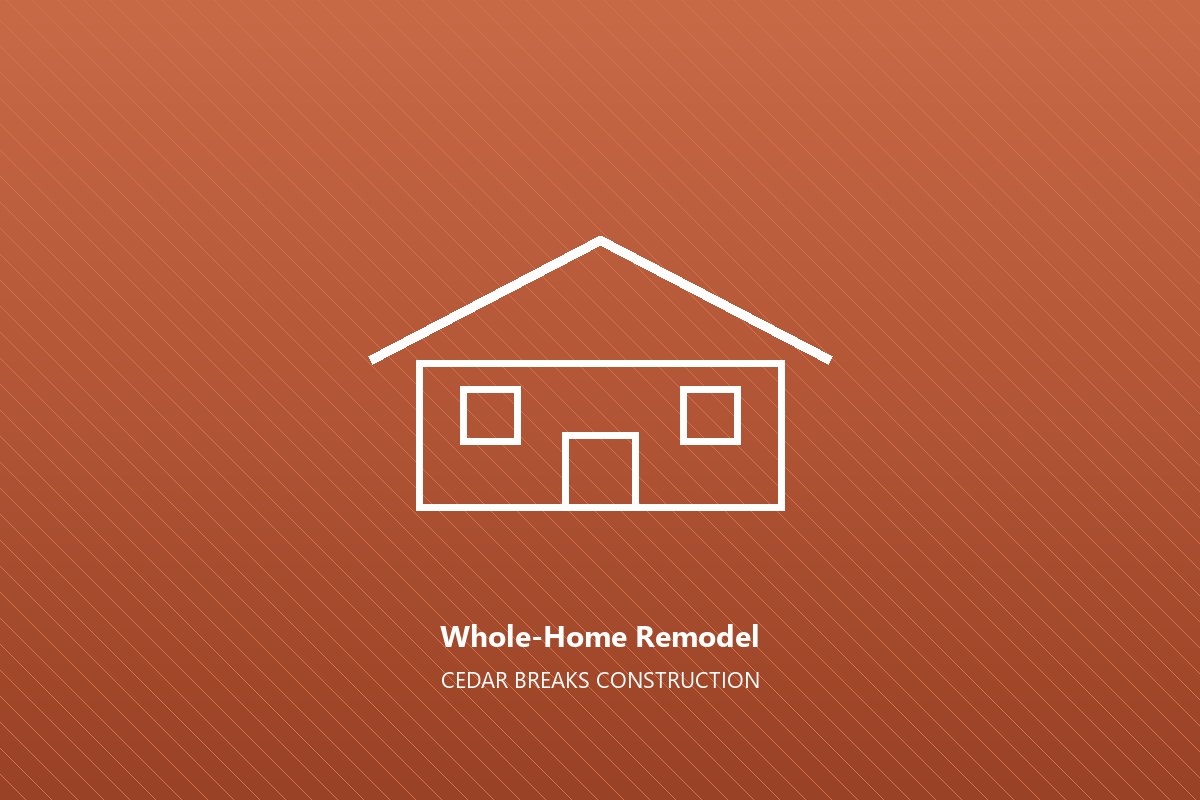 Whole-home remodel by Cedar Breaks Construction